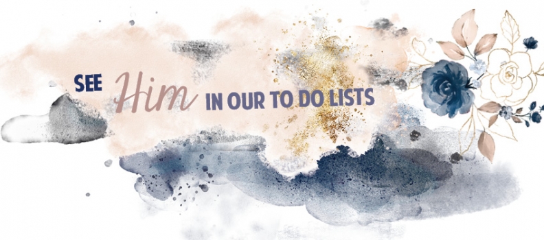 4 favorite scriptures & quotes for seeing Him in our To Do lists